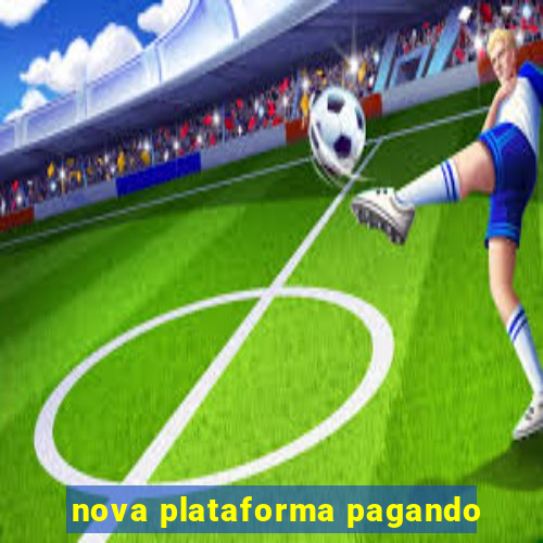 nova plataforma pagando